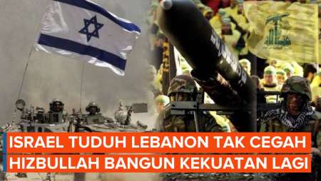 Israel Tuduh Lebanon Tak Cegah Hizbullah Bangun Kekuatan Lagi