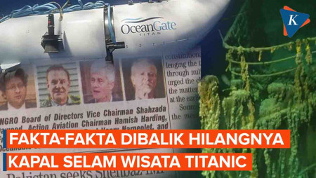 Fakta-fakta di Balik Peristiwa Hilangnya Kapal Selam Wisata Titanic