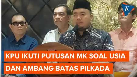 [FULL] KPU Pastikan Ikuti Putusan MK soal Ambang Batas dan Usia Calon Kepala Daerah