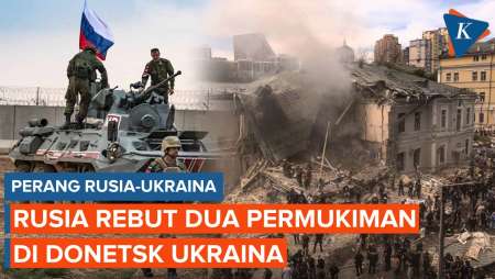 Rusia Rebut Dua Permukiman Lagi di Wilayah Donetsk Ukraina