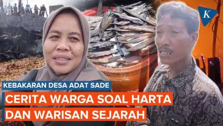 Kesaksian Pilu Warga Kebakaran Desa Adat Sade: Habis Rumah, Hilang Warisan Budaya