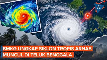 BMKG Ungkap Kemunculan Siklon Tropis Arnab di Teluk Benggala, Berdampak ke Indonesia?