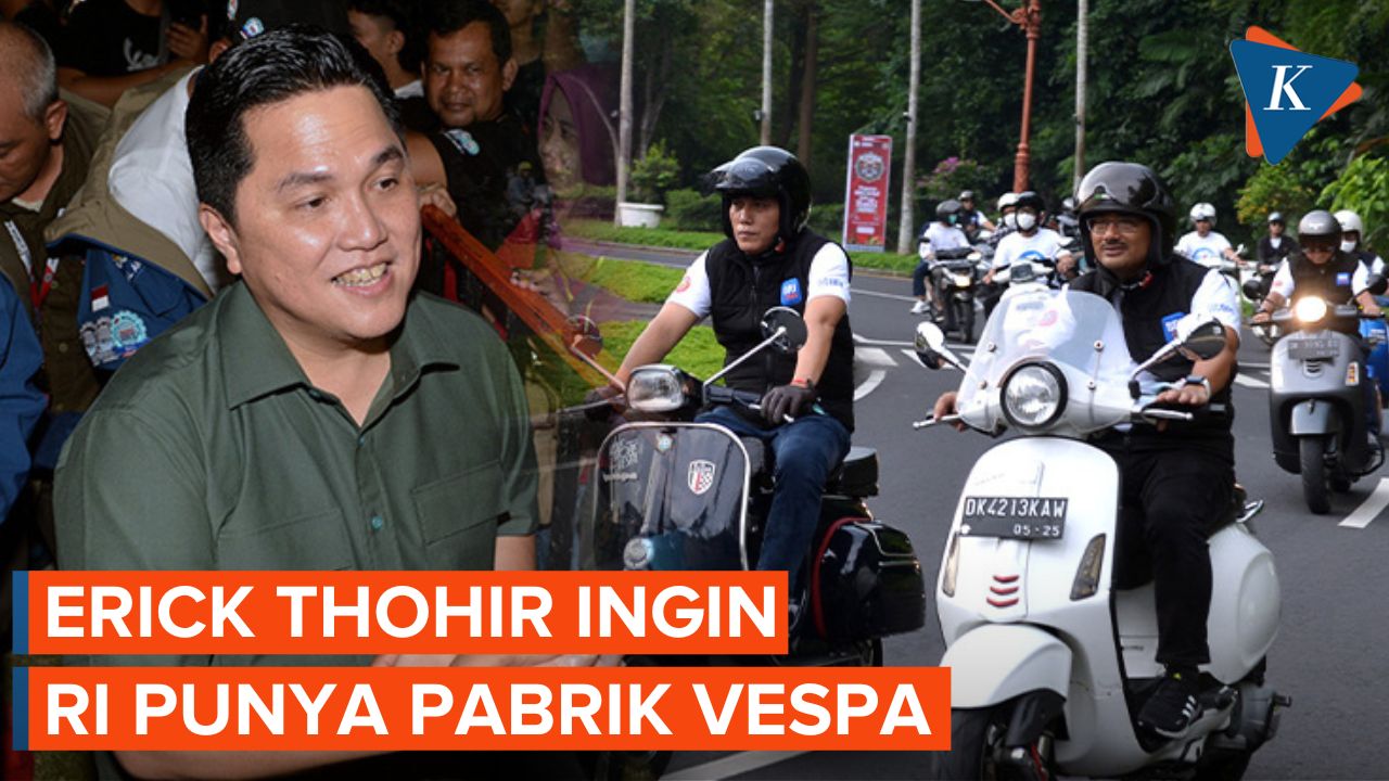 Kagum Slogan Vespa, Erick Thohir Minta Bikin Pabrik di Indonesia