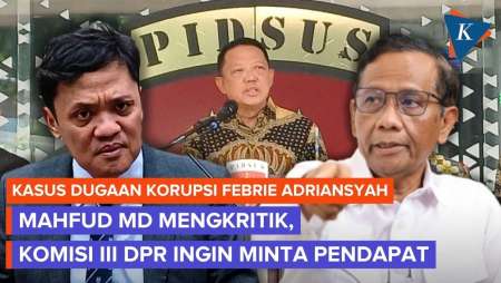 Mahfud MD Kritik Prosedur Kasus Febrie Adriansyah, Ini Kata Komisi III DPR