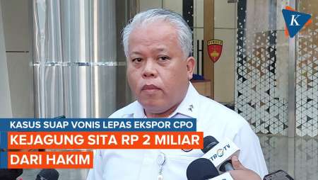 Kasus Suap Vonis Lepas Ekspor CPO, Kejagung Sita Rp 2 Miliar dari Hakim