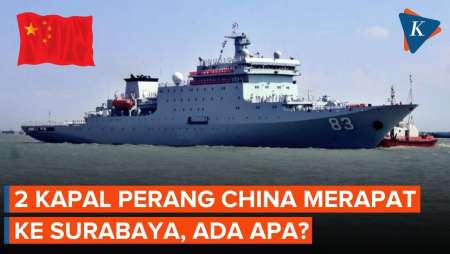Dua Kapal Perang China Merapat ke Surabaya, Ada Apa?
