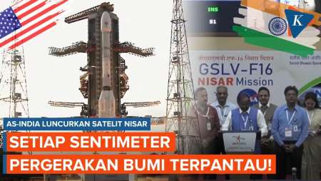AS dan India Luncurkan Satelit NISAR, Bisa Pantau Bumi Secara Presisi hingga Tingkat Sentimeter