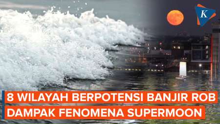 Ada Fenomena Supermoon, 8 Wilayah Ini Berpotensi Banjir Rob 13-23…