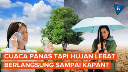 Cuaca Panas Tapi Hujan Lebat Sampai Kapan? Ini Penjelasan BMKG