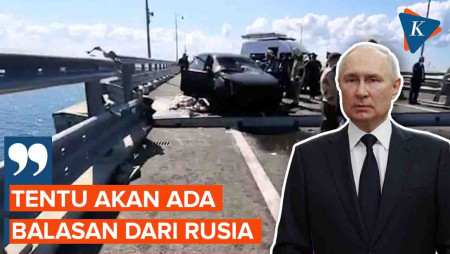 Putin Akan Lakukan Pembalasan Setelah Jembatan Crimea Jadi Target Serangan