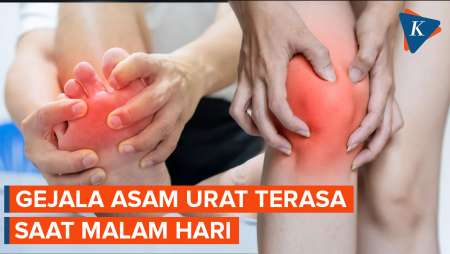 Waspadai! Gejala Asam Urat yang Sering Terjadi pada Malam Hari
