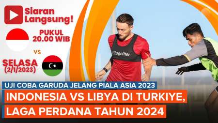 Jadwal Siaran Langsung Timnas Indonesia Vs Libya, Uji Coba Pertama Jelang Piala Asia 2023