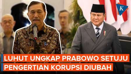 Luhut Klaim Prabowo Setuju Definisi Korupsi Diubah