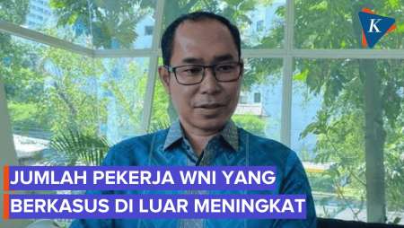 Angka WNI yang Berkasus di Luar Negeri Terus Bertambah