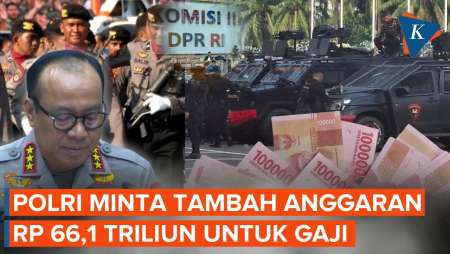 [FULL] Polri Minta Tambah Anggaran Rp 66,1 Triliun Untuk Gaji Hingga Kendaraan Brimob