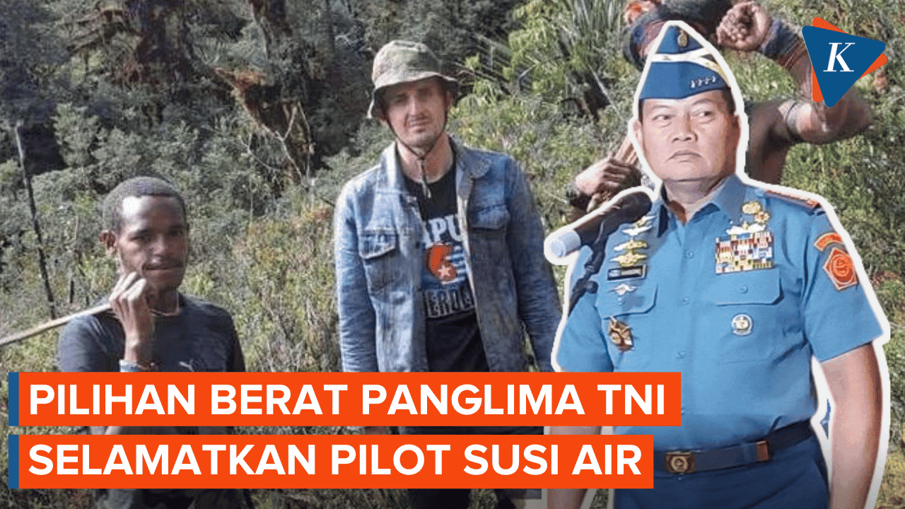Pilihan Berat Panglima TNI Selamatkan Pilot Susi Air
