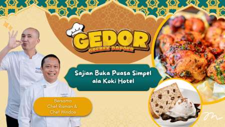 GEDOR: Sajian Buka Puasa Simpel ala Koki Hotel