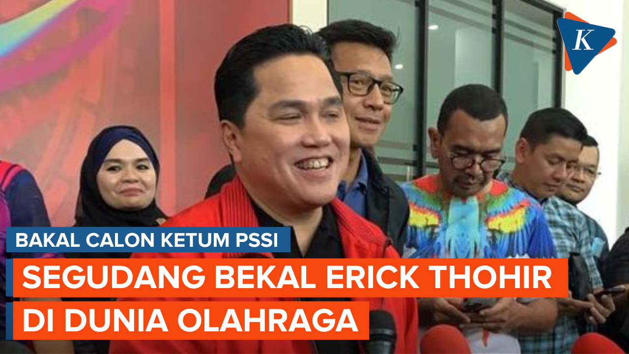 Rekam Jejak Keolahragaan Erick Thohir, Wajah Baru di Bursa Calon Ketua Umum PSSI