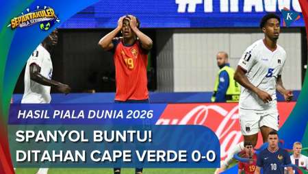 Hasil Piala Dunia 2026 Spanyol Vs Cape Verde 0-0, Tim Debutan Bikin La Roja Frustrasi!