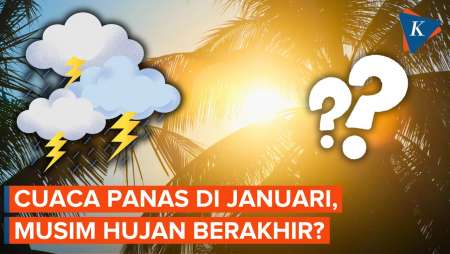 Cuaca Panas di Awal Januari 2025, Benarkah Puncak Musim Hujan Sudah Berakhir?