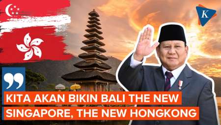 Kala Prabowo Ingin Bawa Bali Jadi ‘The New Hongkong' atau ‘The New Singapore’