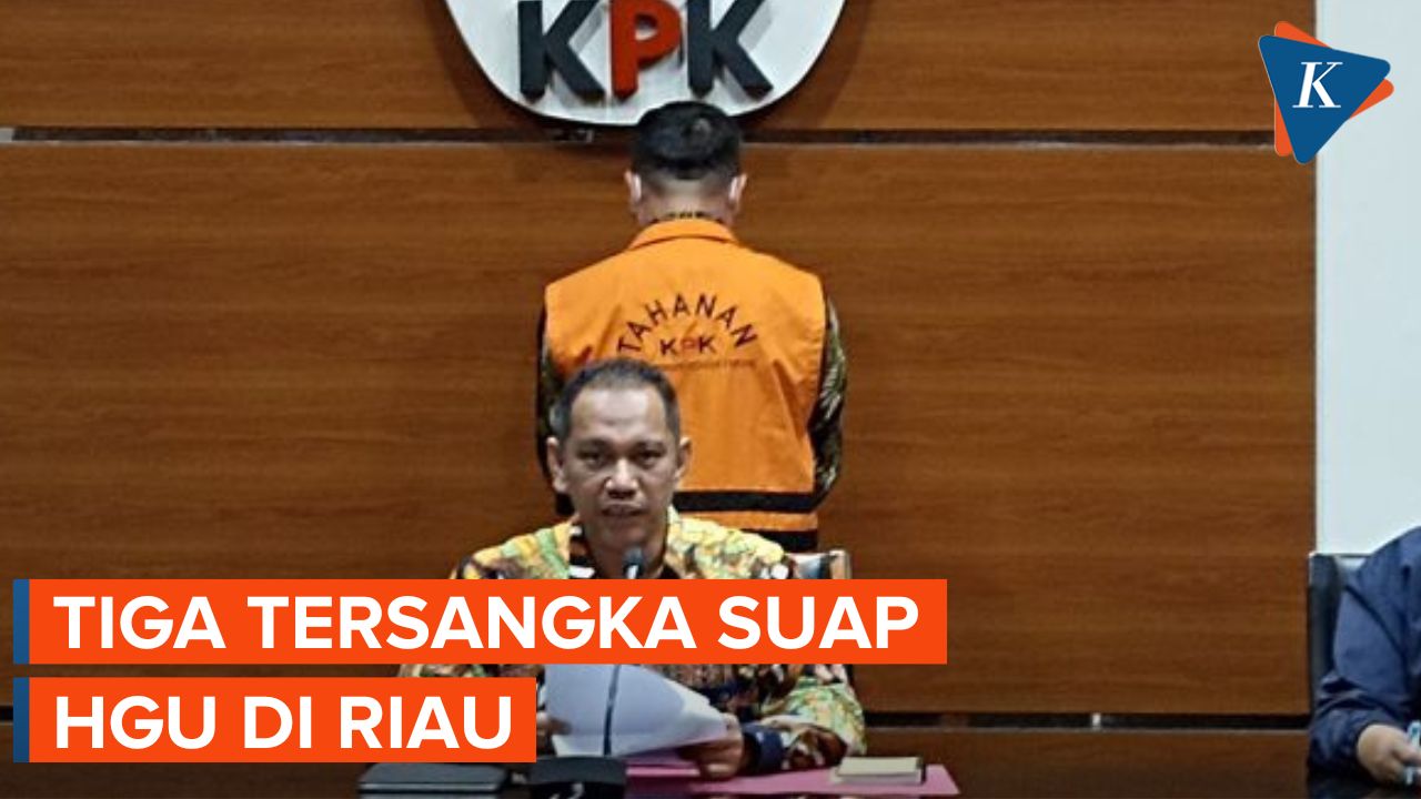 Dua Tersangka Dugaan Suap Hak Guna Usaha di Riau Berasal dari Swasta
