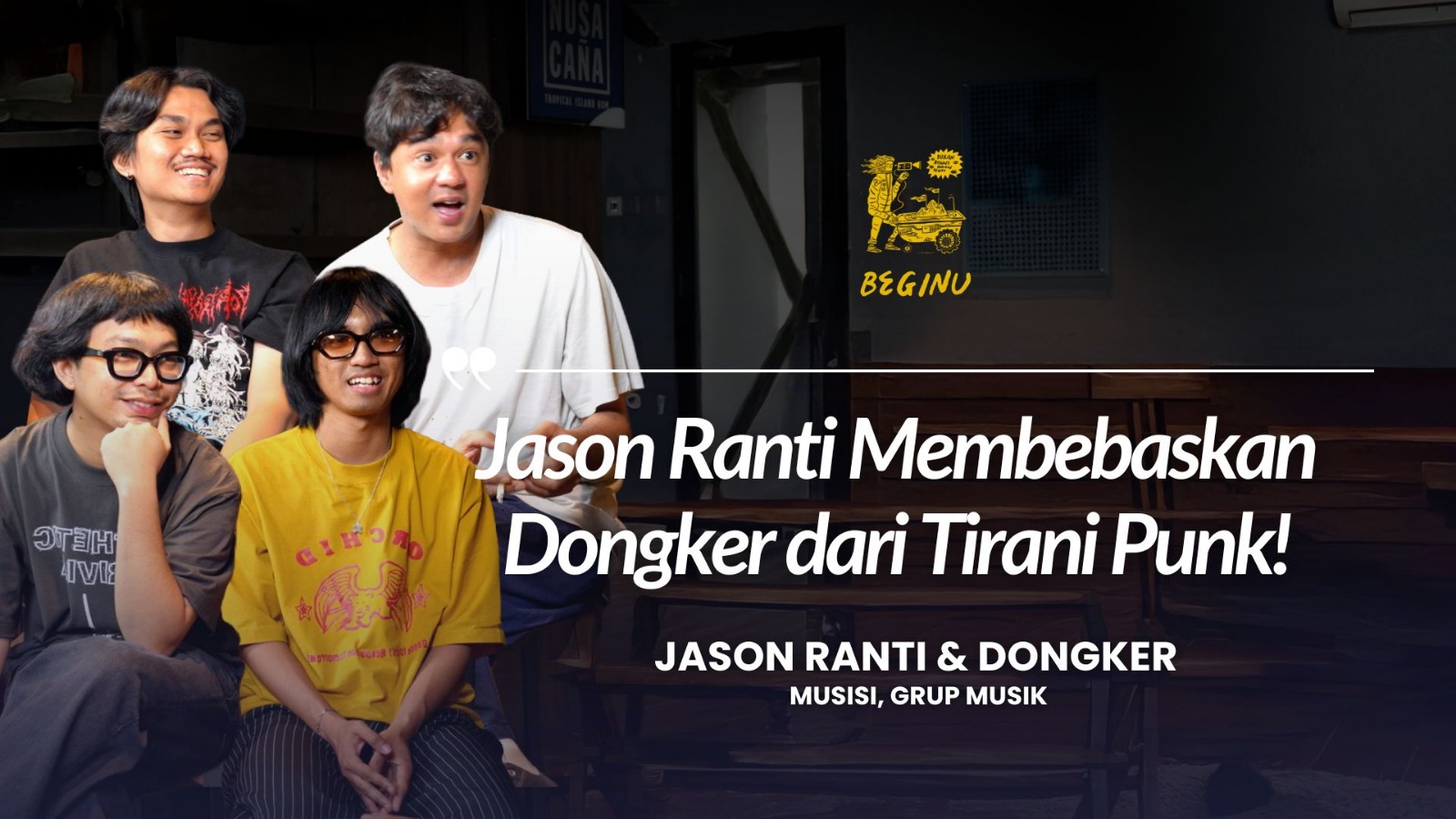 Jason Ranti X Dongker, Disarankan Di Bandung, Dan Tirani Musik Punk | BEGINU