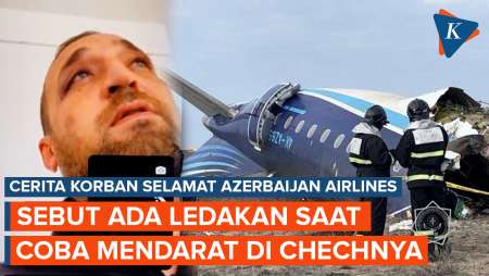 Kesaksian Korban Selamat Azerbaijan Airlines, Dengar Ledakan Saat Coba Mendarat di Chechnya