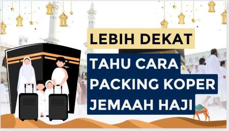 Lebih Dekat - Tips Packing Haji dan Umrah