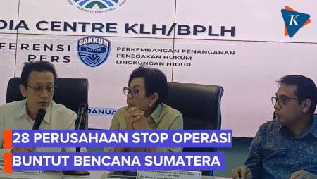 KLH Cabut Izin 28 Perusahaan Buntut Bencana Sumatera, Operasional Langsung Dihentikan