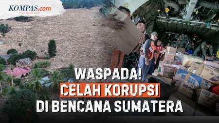 Celah Korupsi Di Balik Dana Bencana Banjir Sumatera: Apa Saja?