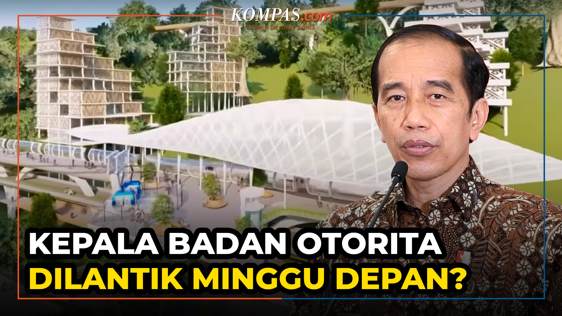 Jokowi Sebut Kepala Badan Otorita IKN Bukan dari Kalangan Parpol