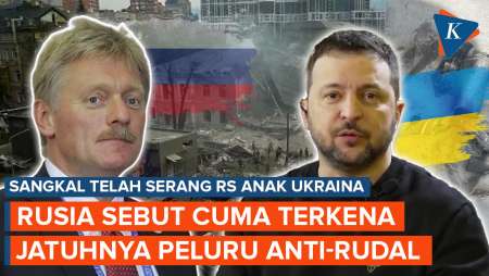 Rusia Bantah Serang Rumah Sakit Anak di Ukraina, Sebut Hanya Kejatuhan Peluru