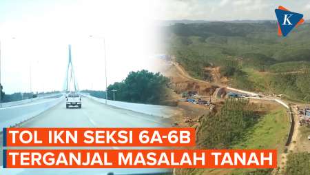 Tol IKN Senilai Rp 2,7 Triliun Terganjal Masalah Tanah