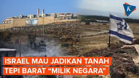 Israel Setujui Proposal Untuk Daftarkan Tanah Tepi Barat Sebagai “Milik Negara”