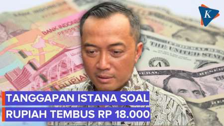 Rupiah Tembus Rp 18.000, Istana: Ekonomi Kita Kuat