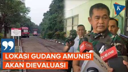 KSAD Akan Evaluasi Lokasi Gudang Amunisi TNI usai Terjadi Ledakan di Ciangsana