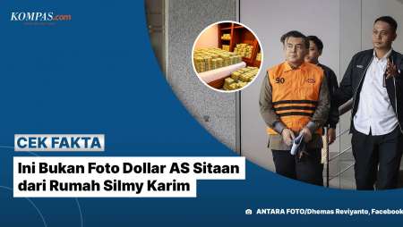 [Klarifikasi] Ini Bukan Foto Dollar AS Sitaan Dari Rumah Silmy Karim