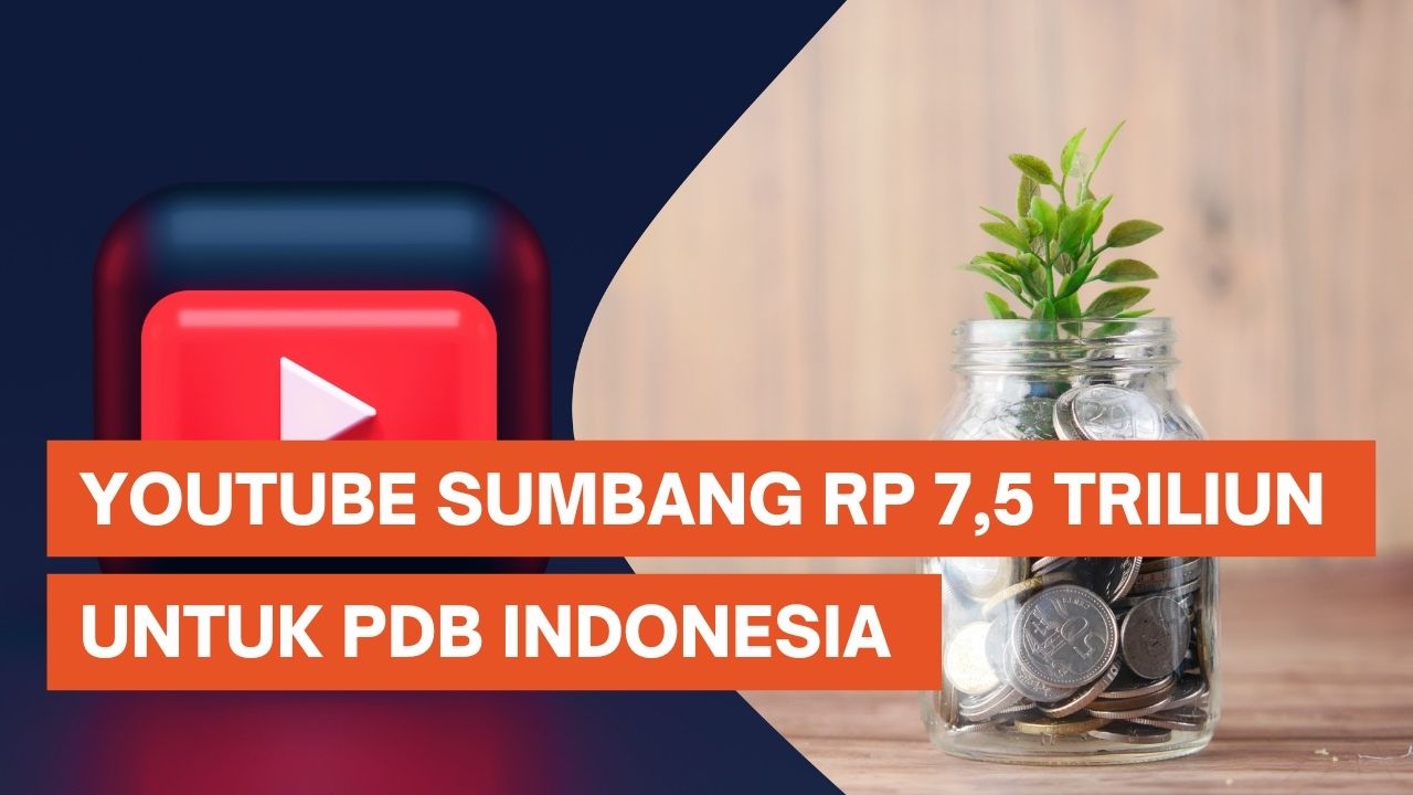 YouTube Klaim Sumbang Rp 7,5 Triliun untuk PDB Indonesia