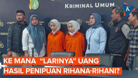 Ke Mana Uang Hasil Penipuan Si Kembar Rihana-Rihani?