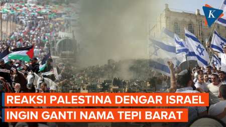 Reaksi Palestina Usai Israel Ingin Ganti Nama Tepi Barat Jadi Yudea dan Samaria