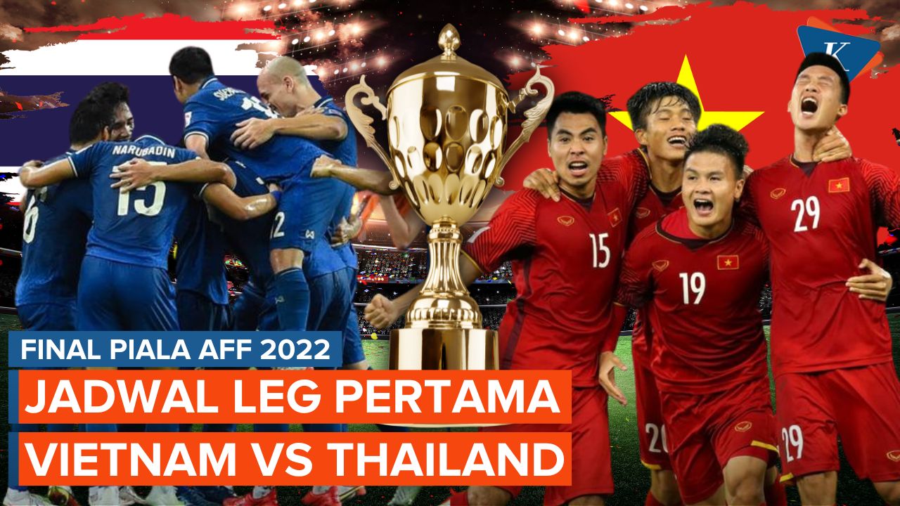 Jadwal Siaran Langsung Final Piala AFF 2022, Leg 1 Vietnam Vs Thailand