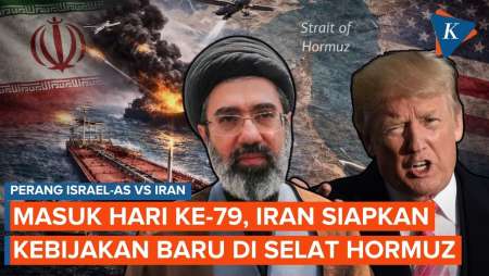 Hari ke-79 Perang Iran Vs AS-Israel: Teheran Siapkan Aturan Baru di Selat Hormuz