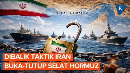 Buka-Tutup Selat Hormuz Jadi Strategi Iran Hadapi Amerika,  Apa Tujuannya?