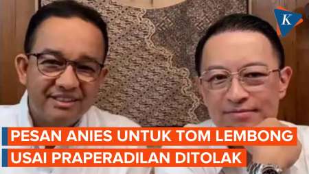 Praperadilan Tom Lembong Ditolak, Anies: Terus Berjuang, Insya Allah Ada Keadilan