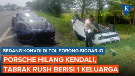 Konvoi di Tol Porong-Sidoarjo, Porsche Hilang Kendali dan Tabrak Rush Berisi Satu Keluarga