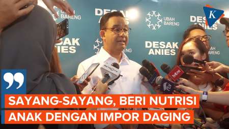 Anies Enggan Impor Daging untuk Program Tingkatkan Nutrisi Anak