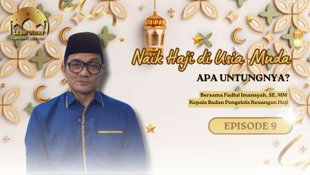 [LEBIH DEKAT EP 9] - Naik Haji di Usia Muda, Apa Untungnya? - Fadlul Imansyah, SE. MM.