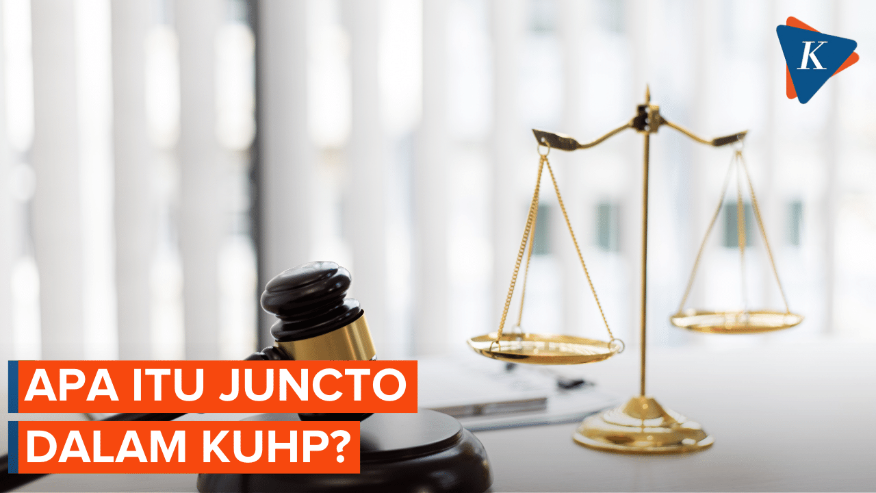 Apa Arti Kata Juncto Dalam Kitab Undang-undang Hukum Pidana?