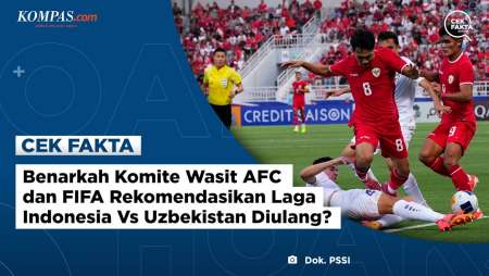 Benarkah Komite Wasit AFC dan FIFA Rekomendasikan Laga Indonesia Vs Uzbekistan Diulang?